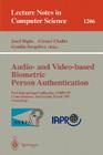 Audio- And Video-Based Biometric Person Authentication: First International Conference, Avbpa '97, Crans-Montana, Switzerland, March 12 - 14, 1997, Pr (Lecture Notes in Computer Science #1206) Cover Image