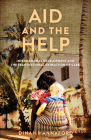 Aid and the Help: International Development and the Transnational Extraction of Care By Dinah Hannaford Cover Image
