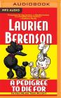 A Pedigree to Die for (Melanie Travis Mysteries #1) By Laurien Berenson, Jessica Almasy (Read by) Cover Image
