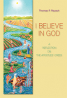 I Believe in God: A Reflection on the Apostles' Creed Cover Image