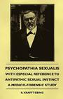Psychopathia Sexualis - With Especial Reference to Antipathic Sexual Instinct - A Medico-Forensic Study By R. Krafft-Ebing, Havelock Ellis Cover Image