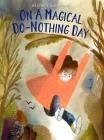 On a Magical Do-Nothing Day By Beatrice Alemagna, Beatrice Alemagna (Illustrator) Cover Image