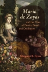 María de Zayas and Her Tales of Desire, Death and Disillusion By Margaret R. Greer Cover Image