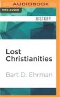 Lost Christianities: The Battles of Scripture and the Faiths We Never Knew Cover Image