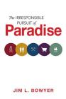 The Irresponsible Pursuit of Paradise Cover Image