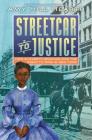 Streetcar to Justice: How Elizabeth Jennings Won the Right to Ride in New York By Amy Hill Hearth Cover Image