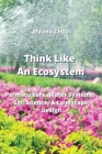 Think Like An Ecosystem: Permaculture, Water Systems, Soil Science, & Landscape Design By Moana Chua Cover Image