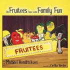 The Fruitees Have Some Family Fun By Michael Hendrickson, Carlita Becker (Illustrator) Cover Image