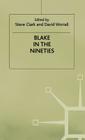Blake in the Nineties By Steve Clark (Editor), David Worrall (Editor) Cover Image