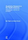 Qualitative Research in the Health Sciences: Methodologies, Methods and Processes Cover Image