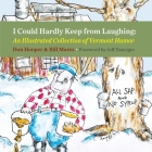 I Could Hardly Keep from Laughing: An Illustrated Collection of Vermont Humor By Don Hooper, Bill Mares, Jeff Danziger (Foreword by) Cover Image