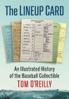 The Lineup Card: An Illustrated History of the Baseball Collectible Cover Image