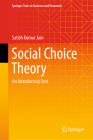 Social Choice Theory: An Introductory Text (Springer Texts in Business and Economics) By Satish Kumar Jain Cover Image