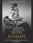 Seth Kinman: The Life and Legacy of the Famous Californian Mountain Man By Charles River Editors Cover Image