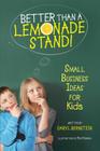 Better Than a Lemonade Stand!: Small Business Ideas for Kids Cover Image