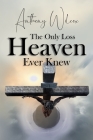 The Only Loss Heaven Ever Knew By Anthony Wilcox Cover Image