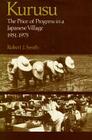 Kurusu: The Price of Progress in a Japanese Village, 1951-1975 By Robert J. Smith Cover Image