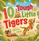 10 Tough Little Tigers By Norma Kaub, Beth Snider (Illustrator) Cover Image