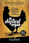The Skeptical Vegan: My Journey from Notorious Meat Eater to Tofu-Munching Vegan—A Survival Guide Cover Image