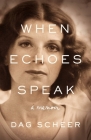 When Echoes Speak: a memoir By Dag Scheer Cover Image