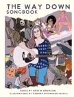 The Way Down Songbook By Kristin Ormiston, Hannah Philippson-Madill (Illustrator) Cover Image
