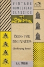 Bees for Beginners (Bee Keeping Series) By E. H. Taylor Cover Image