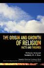 The Origin and Growth of Religion By Wilhelm Schmidt, H. J. Rose (Translator), Winfried Corduan (Foreword by) Cover Image