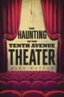 The Haunting of the Tenth Avenue Theater Cover Image