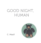 Good Night, Human: A bedtime story from your soul. By C. Maalf Cover Image