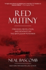 Red Mutiny: Freedom, Revolution, and Revenge on the Battleship Potemkin By Neal Bascomb Cover Image