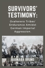 Survivors' Testimony: Ovaherero Tribes' Endurance Amidst German Imperial Aggression Cover Image