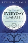 The Everyday Empath: Achieve Energetic Balance in Your Life By Raven Digitalis Cover Image