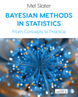 Bayesian Methods in Statistics: From Concepts to Practice By Mel Slater Cover Image
