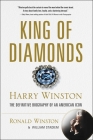 King of Diamonds: Harry Winston, the Definitive Biography of an American Icon By Ronald Winston, William Stadiem Cover Image