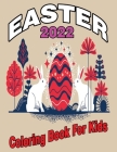 2022 Easter Coloring Book for Kids: A Collection of Cute Fun Simple and Large Print Images Coloring Pages for Kids Easter Bunnies Eggs ... Gift for Ea By Pk Publishing Cover Image