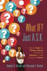 What IF? Just A.S.K.: How Our Youth Can Change, Improve or Become An Influence In Those Things They Desire By Rodney D. Brooks, Breanne E. Brooks (Joint Author) Cover Image