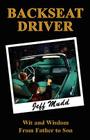 Backseat Driver: Wit and Wisdom from Father to Son By Jeff S. Mudd Cover Image
