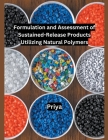 Formulation and Assessment of Sustained-Release Products Utilizing Natural Polymers Cover Image