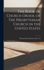 The Book of Church Order, of The Presbyterian Church in the United States By Presbyterian Church in the U S (Created by) Cover Image