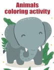 Animals coloring activity: coloring books for boys and girls with cute animals, relaxing colouring Pages Cover Image