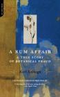 A Rum Affair: A True Story Of Botanical Fraud By Karl Sabbagh Cover Image