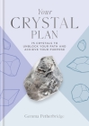 Your Crystal Plan: 75 crystals to unblock your path and achieve your purpose By Gemma Petherbridge Cover Image