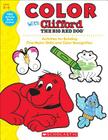 Color With Clifford The Big Red Dog: Activities for Building Fine-Motor Skills and Color Recognition By Scholastic Teaching Resources, Deborah Schecter (Editor) Cover Image