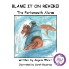 Blame It On Revere!: The Portsmouth Alarm Cover Image