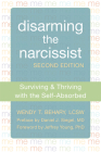 Disarming the Narcissist: Surviving & Thriving with the Self-Absorbed By Wendy T. Behary, Jeffrey Young (Foreword by), Daniel J. Siegel (Preface by) Cover Image