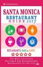 Santa Monica Restaurant Guide 2017: Best Rated Restaurants in Santa Monica, California - 500 Restaurants, Bars and Cafés recommended for Visitors, 201 Cover Image