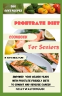 Prostrate Diet Cookbook for Seniors: Empower Your Golden Years with Prostrate Friendly Diet to Combat and Reverse Cancer Cover Image