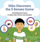 Niko Discovers the 5 Senses Game: A mindfulness game to calm worry and anxiety Cover Image