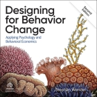 Designing for Behavior Change: Applying Psychology and Behavioral Economics 2nd Edition By Stephen Wendel, Danny Hughes (Read by) Cover Image