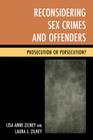 Reconsidering Sex Crimes and Offenders: Prosecution or Persecution? Cover Image